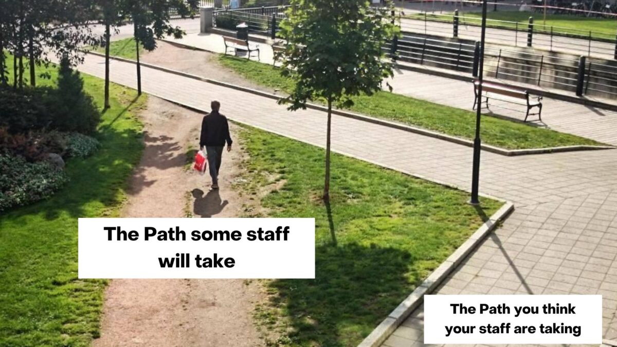 Blog The Path you think your staff are taking