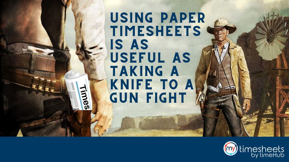 Like Taking a Knife to a Gun Fight The Paper Timesheet Debacle (Blog Banner)